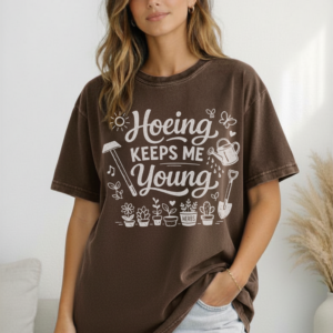 Hoeing Keeps Me Young Funny Gardening Tshirt
