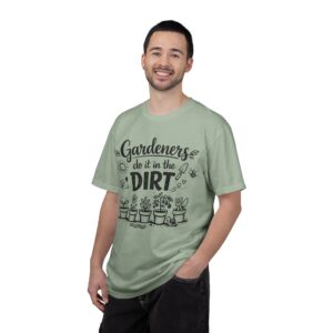 Gardeners Do it In the Dirt Funny Gardening Tshirt